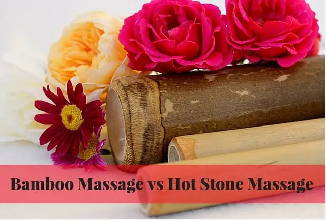 Bamboo Massage vs Hot Stone Massage