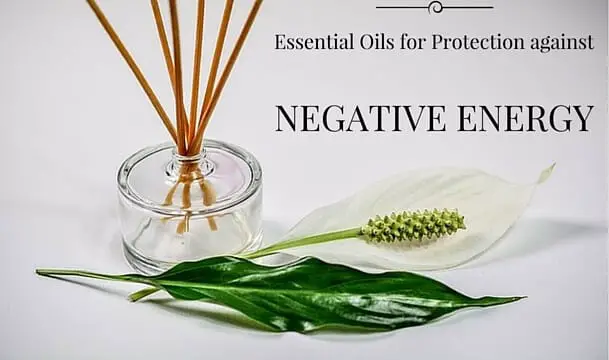Essential Oils for Protection against Negative Energy