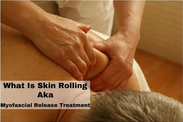 What Is Skin Rolling Aka Myofascial Release Treatment