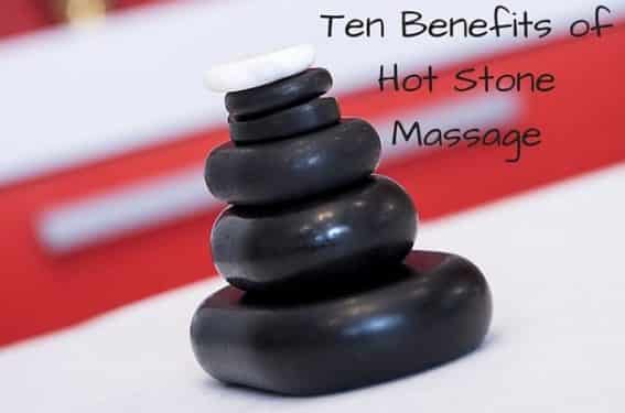 Ten Benefits Of Hot Stone Massage For Your Massage Needs