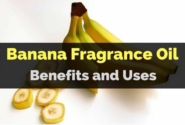 Banana Essential Oil and Fragrance Oil Benefits